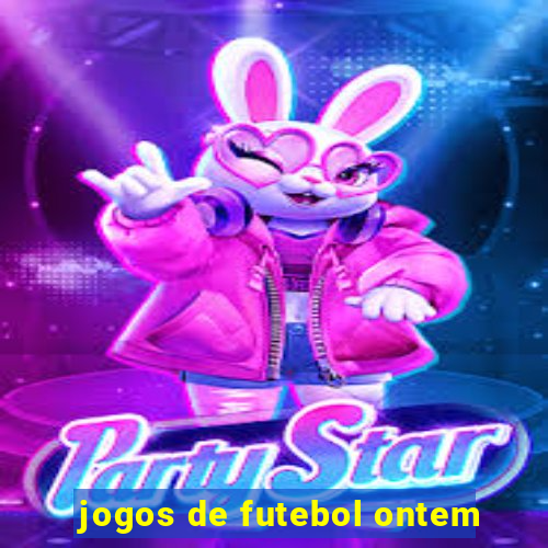 jogos de futebol ontem